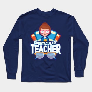 Spedtacular Teacher - Funny School Education Pun Gifts Long Sleeve T-Shirt